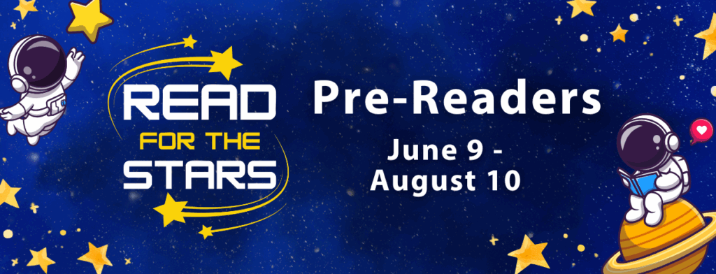 Space illustration with a ringed planet and stars. Two cartoon astronauts interact with space elements. Image includes text that reads: Read For The Stars; Pre Readers June 9-August 10