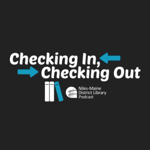 Text with blue arrows pointing in and a stack of three upright books. Text: Checking In, Checking Out Niles-Maine District Library Podcast