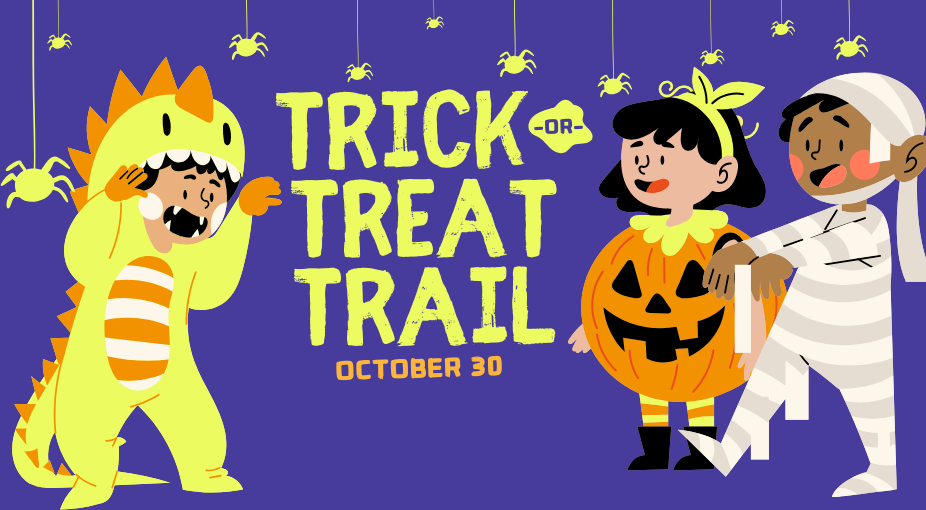Three children in costumes with text that reads "Trick-or-Treat Trail October 30."
