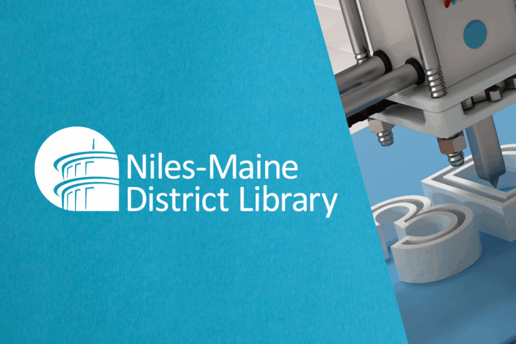 3D printer with the library logo. Text: Niles-Maine District Library.